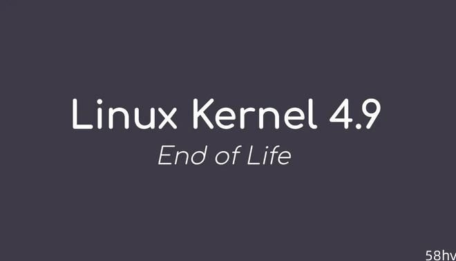 效力 6 年后，Linux Kernel 4.9 LTS 已终止支持